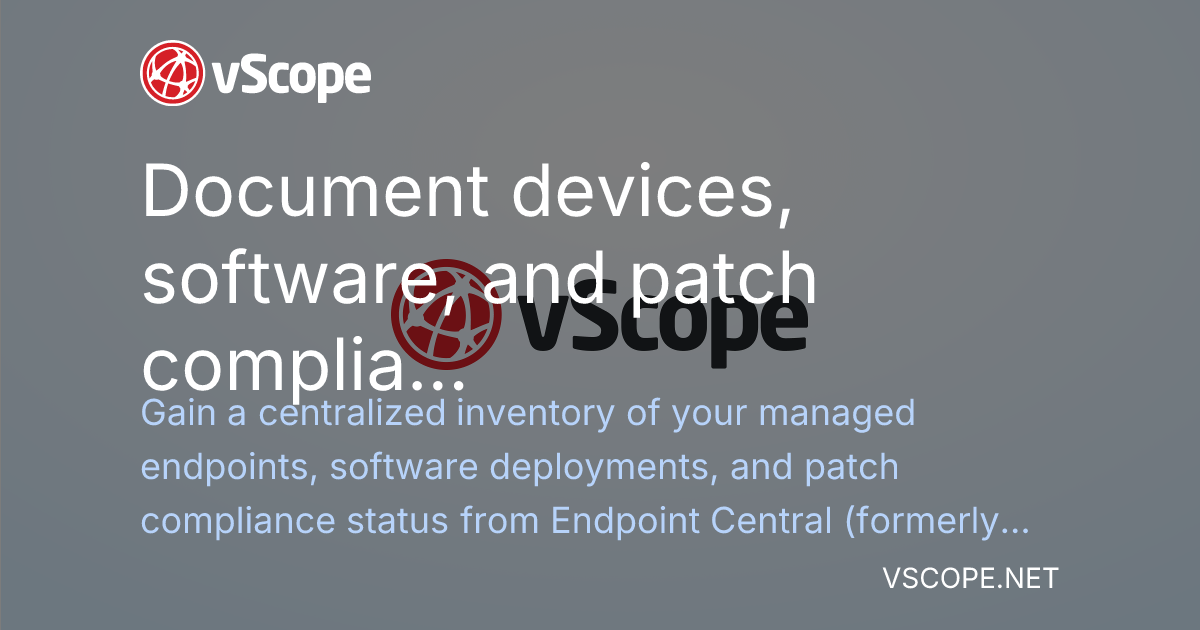 Vscope Document devices, software, and patch compliance | vScope
