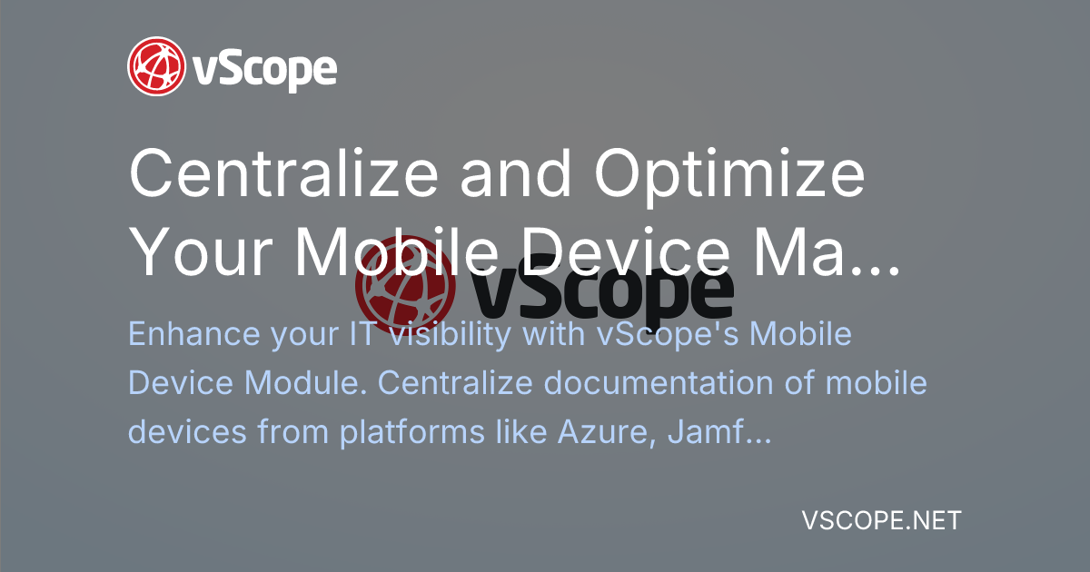 Vscope Centralize and Optimize Your Mobile Device Management with vScope's ...
